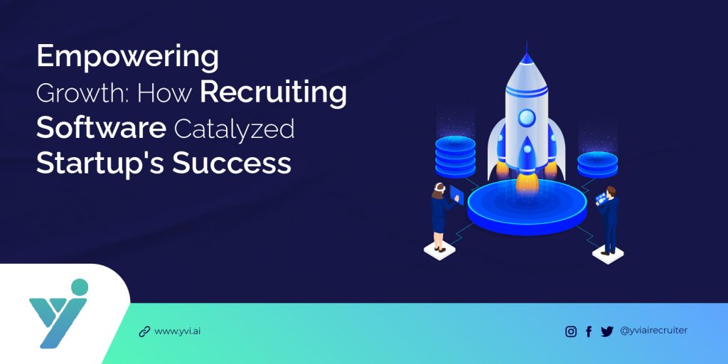 Empowering Growth: How Recruiting Software Catalyzed Our Startup's Success